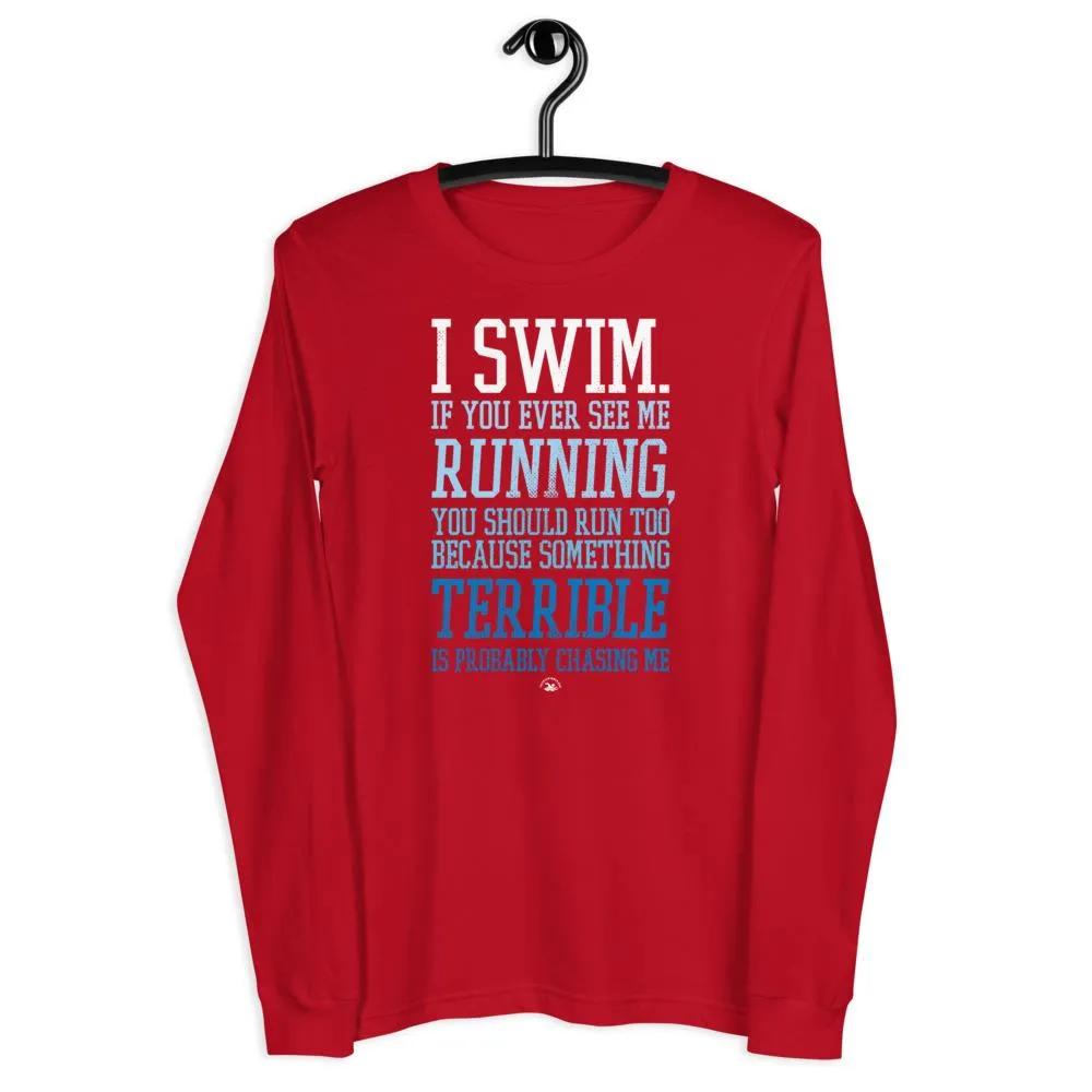 I Swim If You Ever See Me Running Swimmers Long Sleeve Tee