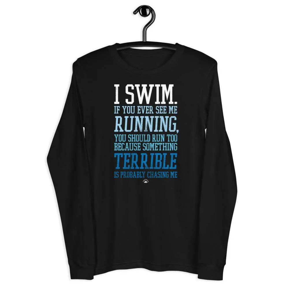 I Swim If You Ever See Me Running Swimmers Long Sleeve Tee