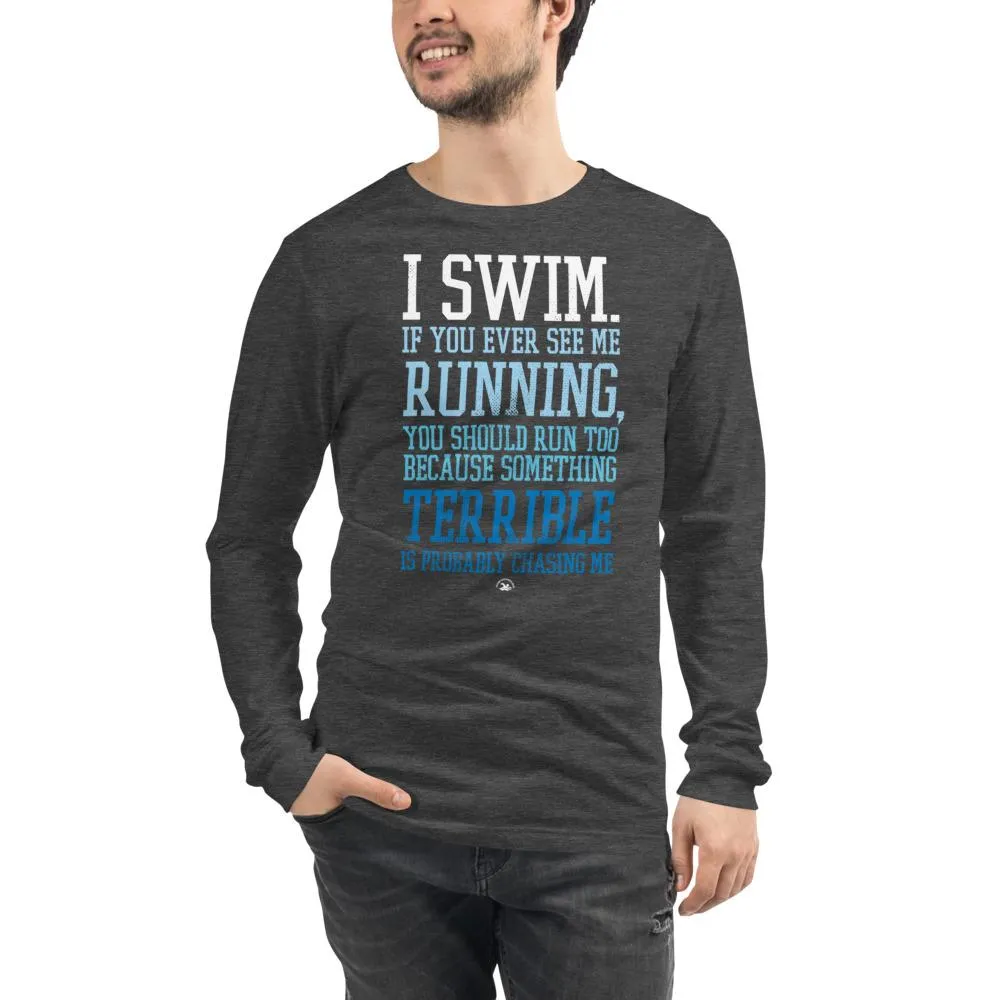 I Swim If You Ever See Me Running Swimmers Long Sleeve Tee