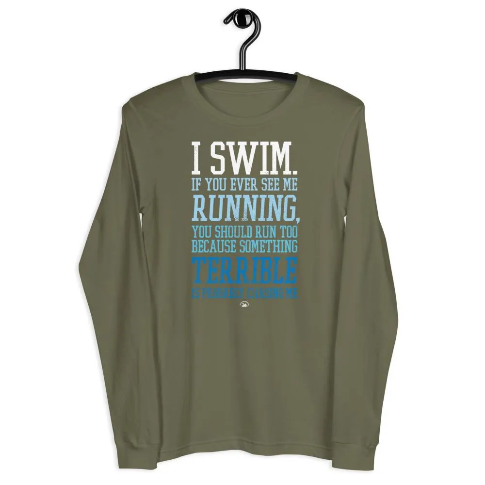 I Swim If You Ever See Me Running Swimmers Long Sleeve Tee