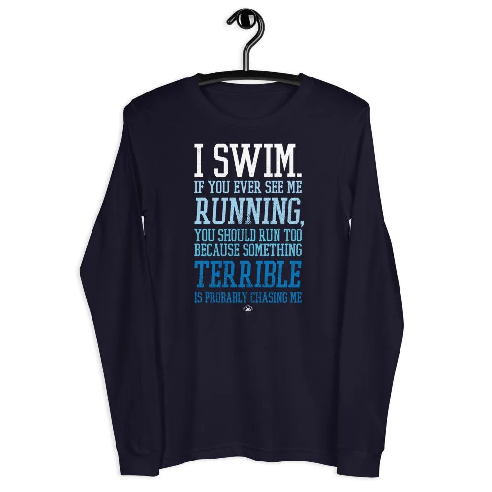 I Swim If You Ever See Me Running Swimmers Long Sleeve Tee