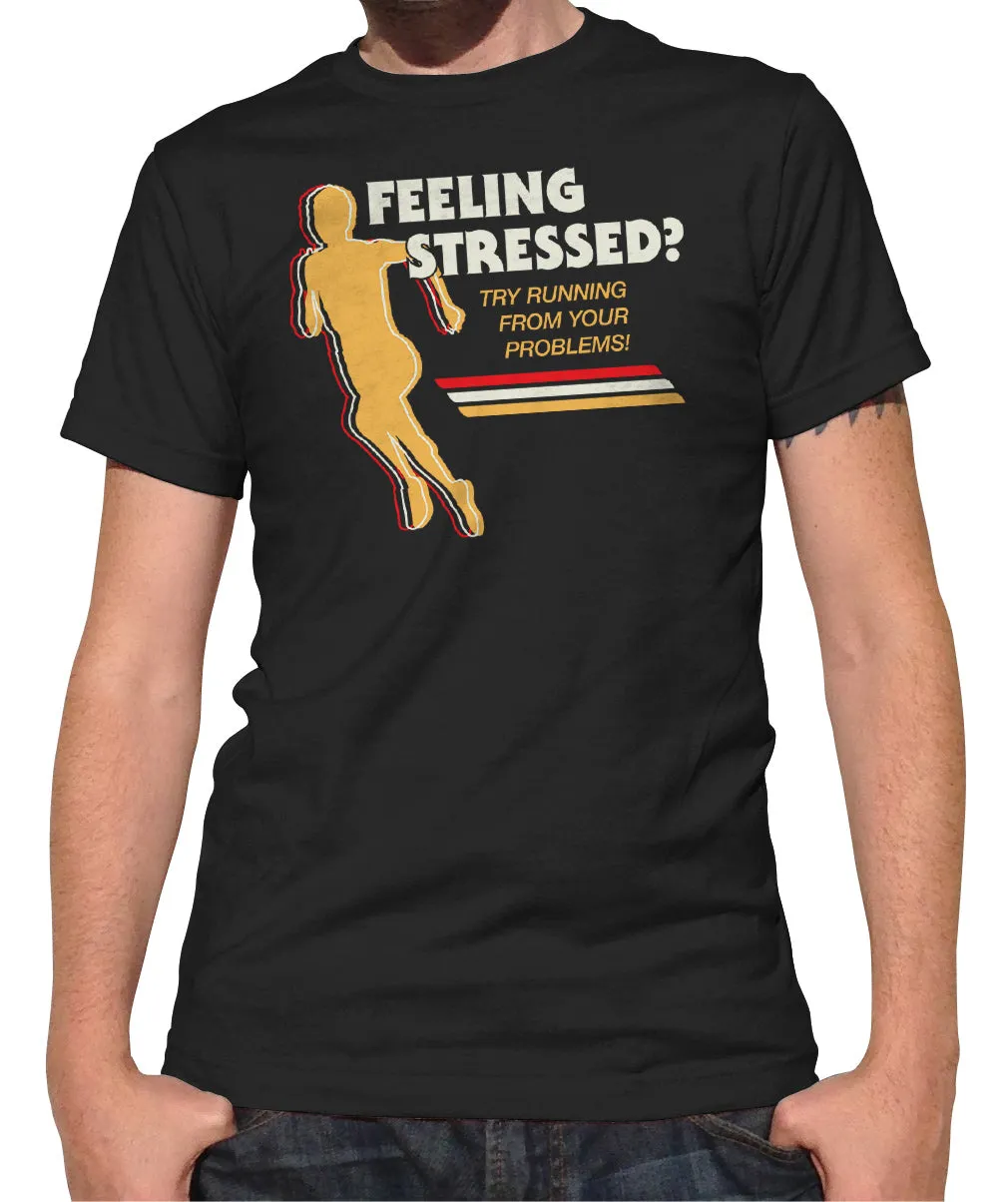 Men's Feeling Stressed? Try Running from Your Problems T-Shirt