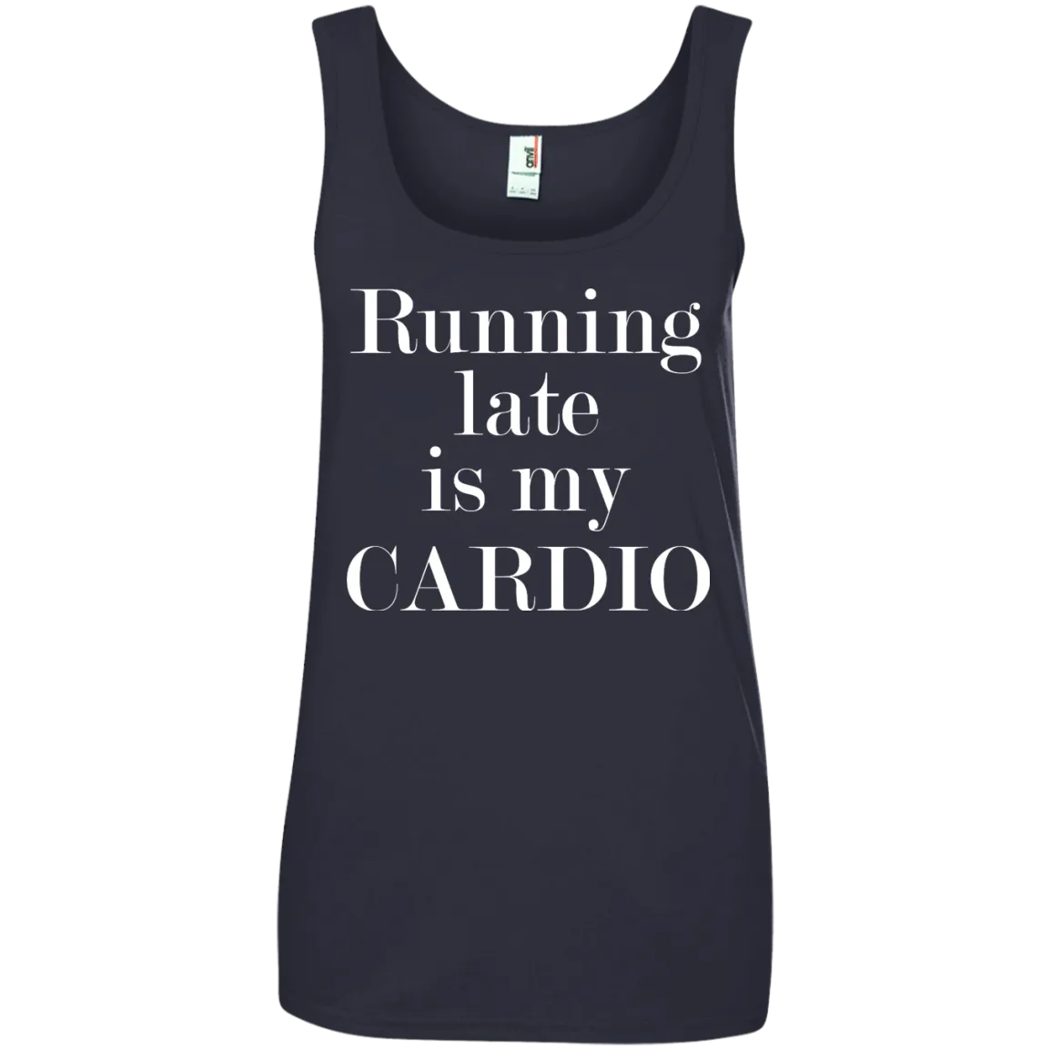 Running late is my CARDIO shirt, tank, racerback