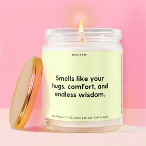 Smells like your hugs, comfort, and endless wisdom.