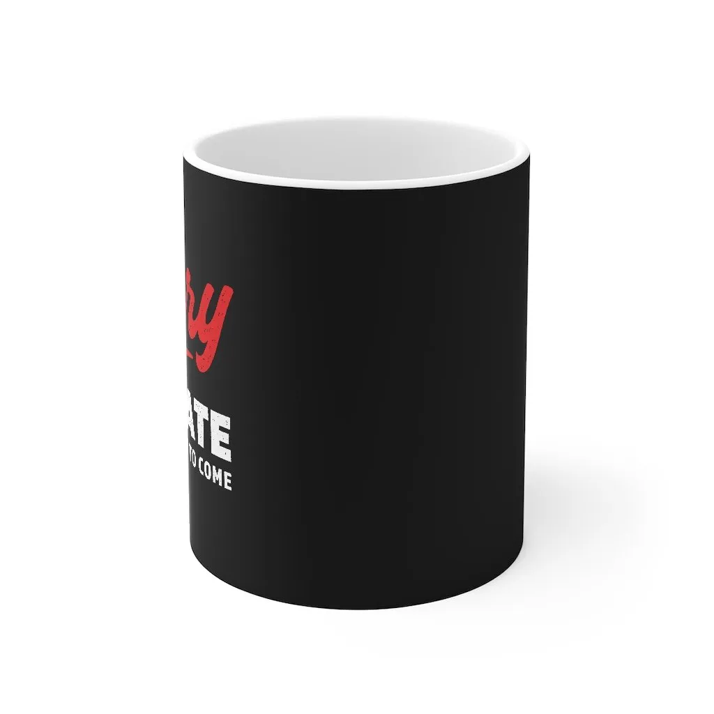 Sorry I'm Late I Didn't Want To Come Coffee Mug
