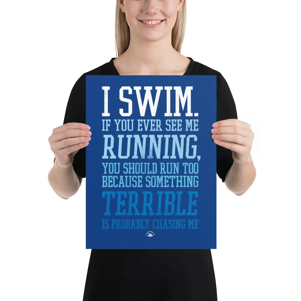 Swimmers Matt Poster I Swim If You Ever See Me Running