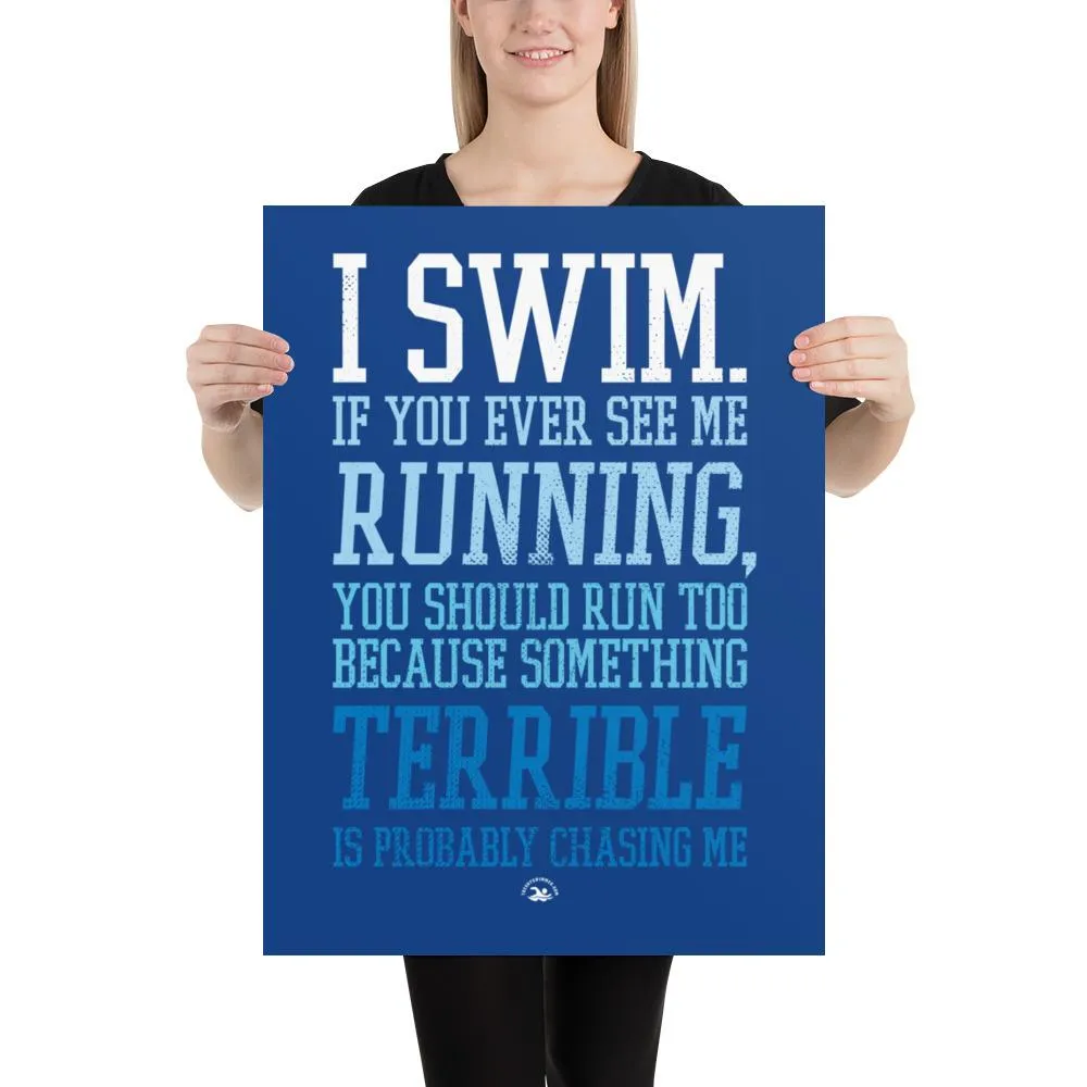 Swimmers Matt Poster I Swim If You Ever See Me Running