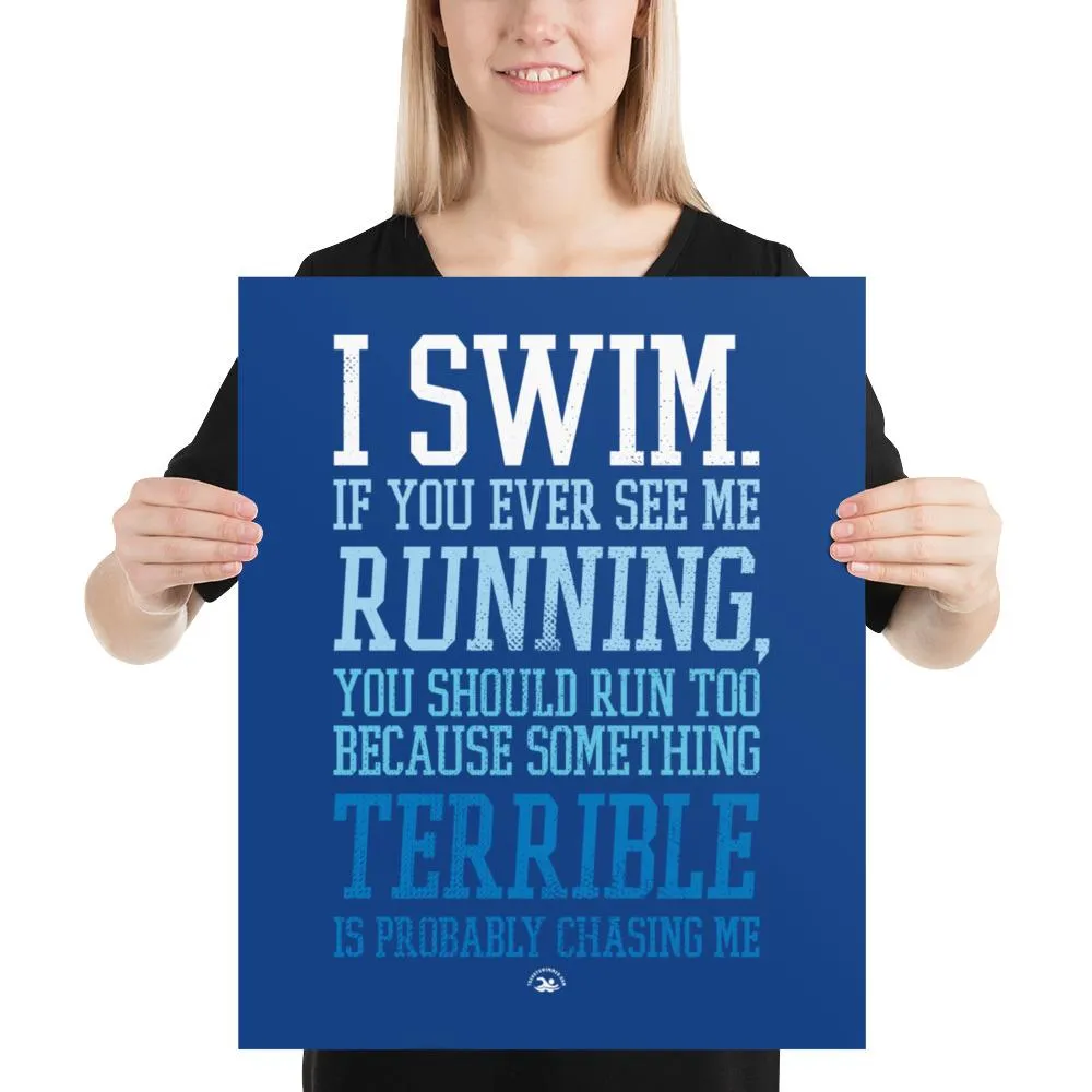 Swimmers Matt Poster I Swim If You Ever See Me Running
